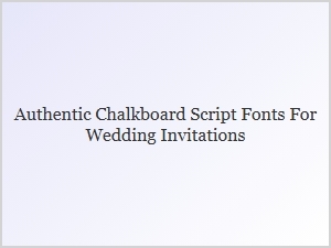 Dreamy Chalkboard Fonts for Wedding Invitation Designs