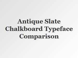 Antique Slate Chalkboard Typefaces Compared
