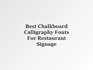 Best Classic Chalkboard Fonts for Restaurant Signs