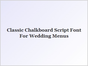 The Timeless Charm of Chalkboard Wedding Menu Fonts