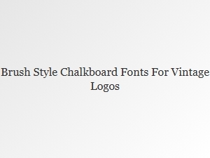 Brush Style Chalkboard Fonts for Vintage Logos