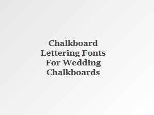 Chalkboard Lettering Fonts for Wedding Signage
