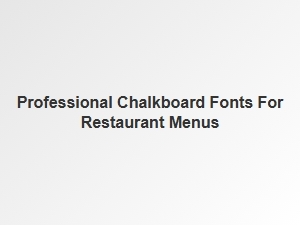 The Best Chalkboard Fonts for Restaurant Menus